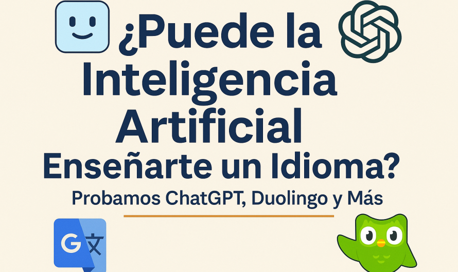 Puede la Inteligencia Artificial Enseñarte un Idioma? Probamos ChatGPT, Duolingo y Más